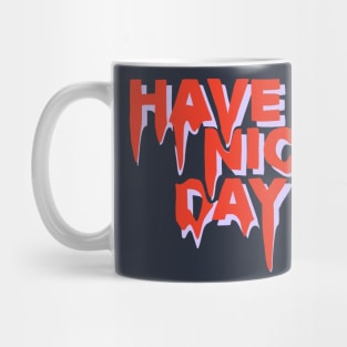 Have a nice day Mug